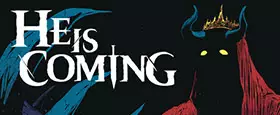 He is Coming