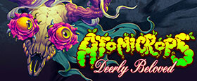 Atomicrops: Deerly Beloved