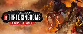 Total War: THREE KINGDOMS - A World Betrayed