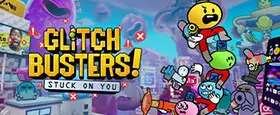 Glitch Busters: Stuck On You