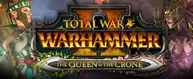 Total War: WARHAMMER II - The Queen & The Crone