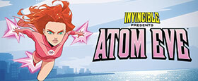 Invincible Presents: Atom Eve