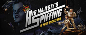 Her Majesty's SPIFFING