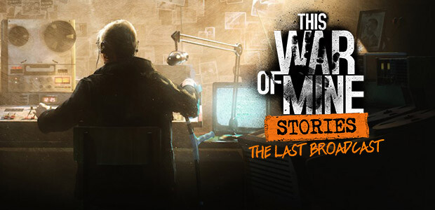 This War of Mine: Stories - The Last Broadcast (ep.2)