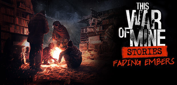This War of Mine: Stories - Fading Embers (ep. 3)