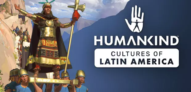 HUMANKIND™ - Cultures of Latin America