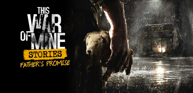 This War of Mine: Stories - Father's Promise (ep.1)